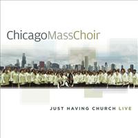 CHICAGO MASS CHOIR - Just Having Church Live