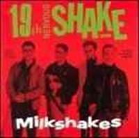 19th Nervous Shakedown - MILKSHAKES