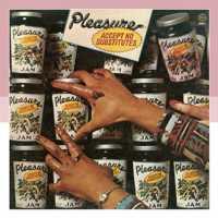 PLEASURE - Accept No Substitutes Album