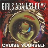 GIRLS AGAINST BOYS - Cruise Yourself CD