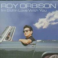 ORBISON, ROY - I'm Still In Love With Yo