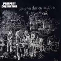 FAIRPORT CONVENTION - What We Did On Our ..+ 3