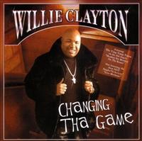CLAYTON, WILLIE - Changing The Game