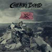 CHERRI BOMB - This Is The End Of..