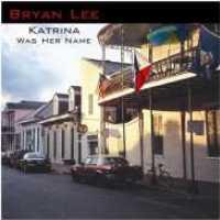 Katrina Was Her Name - LEE, BRYAN