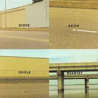 REICH, STEVE - Triple Quartet
