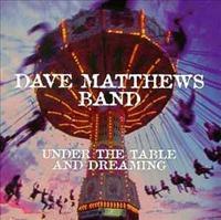MATTHEWS, DAVE -BAND- - Under The Table And Dreamin