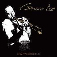 WASHINGTON, GROVER -JR.- - Grover Live