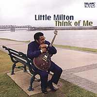 LITTLE MILTON - Think Of Me