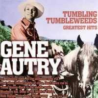 AUTRY, GENE - Tumbling Tumbleweeds