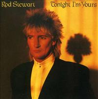 STEWART, ROD - Tonight I'm Yours