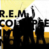 R.E.M. - Collapse Into Now -digi-
