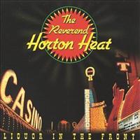 REVEREND HORTON HEAT - Liquor In The Front Record