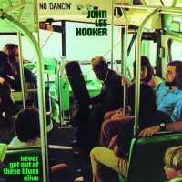 HOOKER, JOHN LEE - Never Get Out Of These..