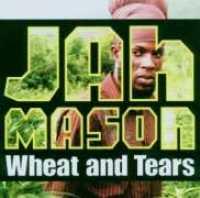 MASON, JAH - Wheat And Tear