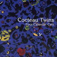 COCTEAU TWINS - Four Calender Cafe =remas