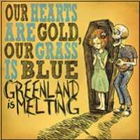 GREENLAND IS MELTING - Our Hearts Are Gold Our..
