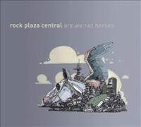 Are We Not Horses - ROCK PLAZA CENTRAL