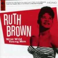 BROWN, RUTH - Wild Wild Young Men