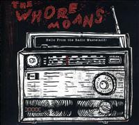 WHORE MOANS - Hello From The Radio..