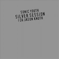 SONIC YOUTH - Silver Sessions