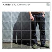 A Tribute To John Mayer