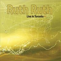 RUTH RUTH - Live In Toronto