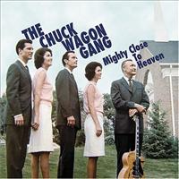 CHUCK WAGON & THE WHEELS - Mighty Close To Heaven