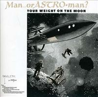 MAN OR ASTROMAN - Your Weight On The Moon Album