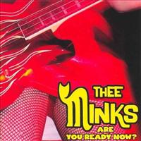 Are You Ready Now? - THEE MINKS