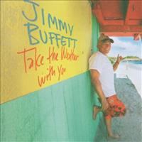 Take The Weather With You - BUFFETT, JIMMY