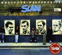 Whatever Happened To - SLADE