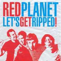 RED PLANET - Let's Get Ripped