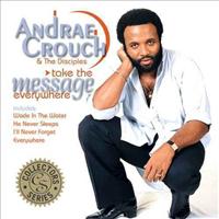 CROUCH, ANDRAE - Take The Message Every...