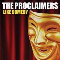 Like Comedy - PROCLAIMERS