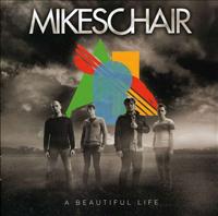 MIKESCHAIR - Beautiful Life