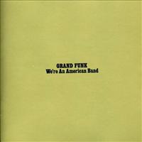 GRAND FUNK - We're An American Band +4