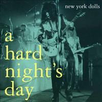 NEW YORK DOLLS - A Hard Night's Day
