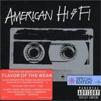 AMERICAN HI-FI - Flavor Of The Weak
