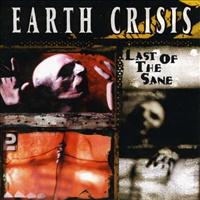 Last Of The Sane - EARTH CRISIS
