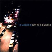 Gift To The World - LOVELESS