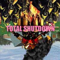 Total Shutdown - TOTAL SHUTDOWN