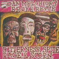 MELCHIOR, DAN - Bitterness Spite Rage And S