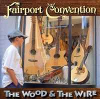 Wood And The Wire - FAIRPORT CONVENTION