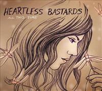 HEARTLESS BASTARDS - All This Time Record
