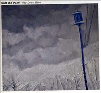 CUFF THE DUKE - Way Down Here LP