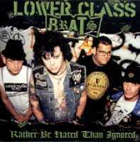 LOWER CLASS BRATS - Rather Be Hated Than Igno