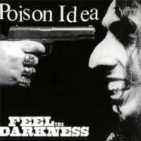 Feel The Darkness - POISON IDEA