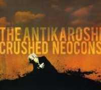 Crushed Neocons - ANTIKAROSHI