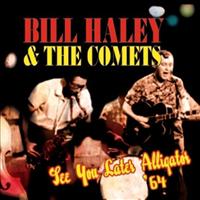 HALEY, BILL & HIS COMETS - See You Later Alligato'64